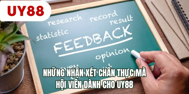 Những nhận xét chân thực mà hội viên dành cho UY88