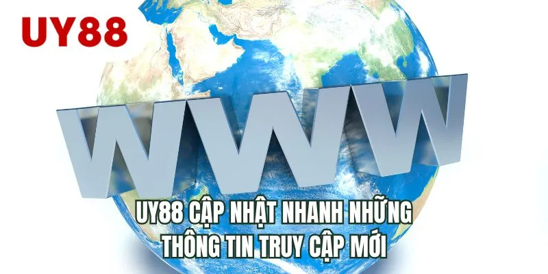 UY88 cập nhật nhanh những thông tin truy cập mới